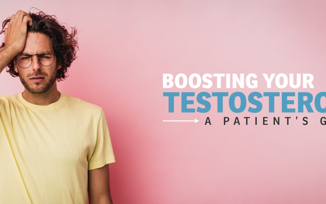 Boosting Your Testosterone: A Patient’s Guide